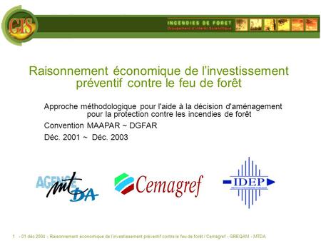- 01 déc 2004 -Raisonnement économique de linvestissement préventif contre le feu de forêt / Cemagref - GREQAM - MTDA1 Raisonnement économique de linvestissement.