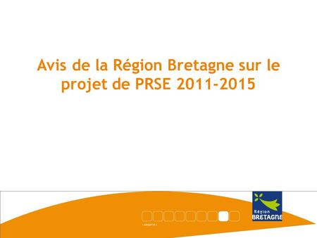 Avis de la Région Bretagne sur le projet de PRSE 2011-2015.