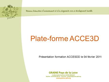 Plate-forme ACCE3D Présentation formation ACCESDD le 04 février 2011.