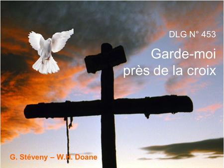 DLG N° 453 Garde-moi près de la croix G. Stéveny – W.H. Doane.