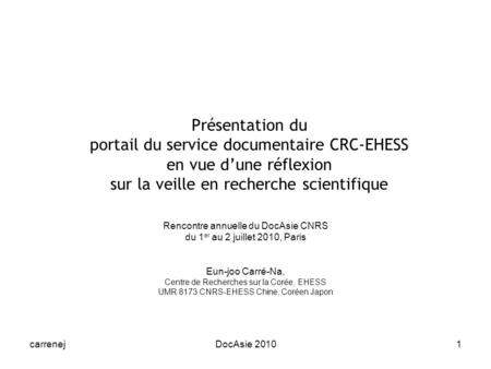 CarrenejDocAsie 20101 Présentation du portail du service documentaire CRC-EHESS en vue dune réflexion sur la veille en recherche scientifique Rencontre.