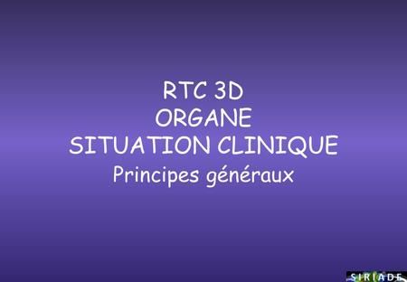 RTC 3D ORGANE SITUATION CLINIQUE