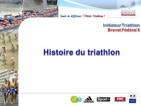 Initiateur Triathlon Brevet Fédéral 5 Histoire du triathlon.
