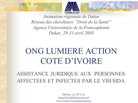 Tél/Fax : 24 39 73 12  Animation régionale de Dakar Réseau des chercheurs Droit de la Santé Agence.