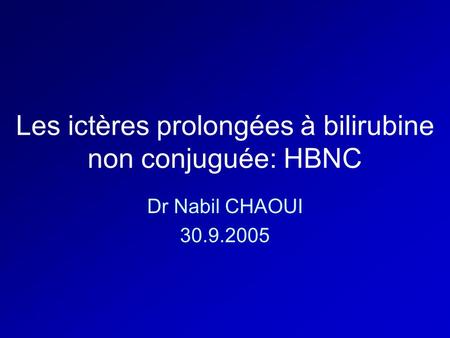 Les ictères prolongées à bilirubine non conjuguée: HBNC
