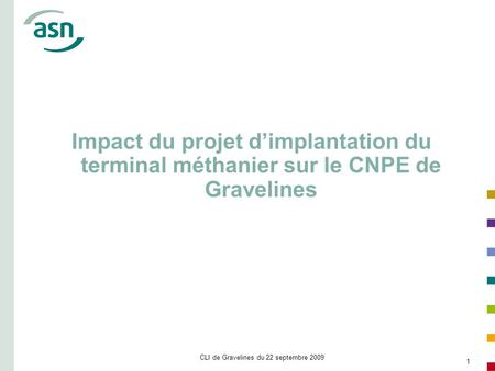CLI de Gravelines du 22 septembre 2009 1 Impact du projet dimplantation du terminal méthanier sur le CNPE de Gravelines.