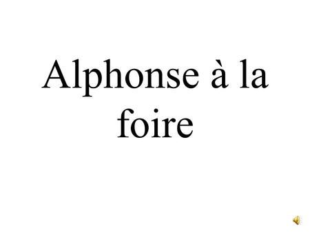 Alphonse à la foire.