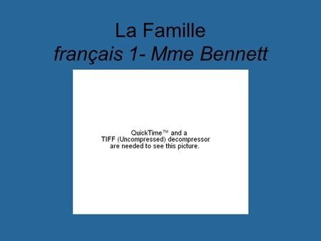 La Famille français 1- Mme Bennett. les grand-parents la grand-mère grandmother le grand-père grandfather.
