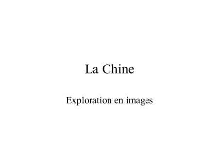 La Chine Exploration en images.