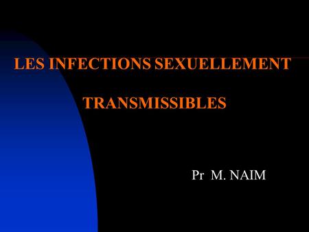 LES INFECTIONS SEXUELLEMENT TRANSMISSIBLES
