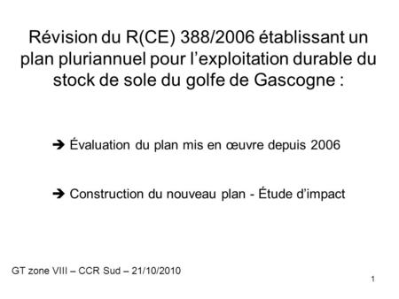 1 Révision du R(CE) 388/2006 établissant un plan pluriannuel pour lexploitation durable du stock de sole du golfe de Gascogne : Évaluation du plan mis.