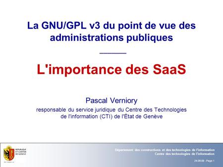 La GNU/GPL v3 du point de vue des administrations publiques _______ L'importance des SaaS Pascal Verniory responsable du service juridique du Centre.