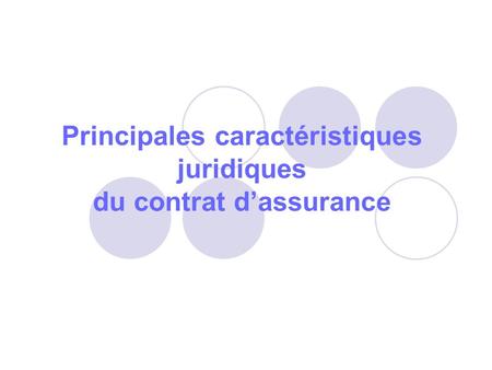 Principales caractéristiques juridiques du contrat dassurance.