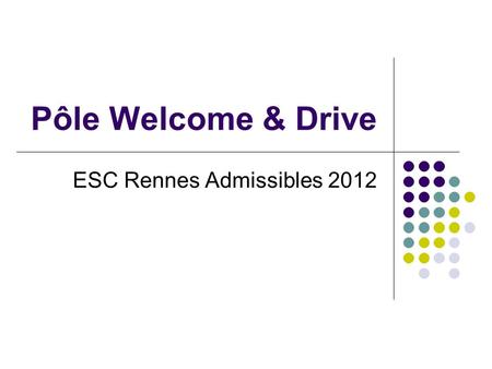 Pôle Welcome & Drive ESC Rennes Admissibles 2012.