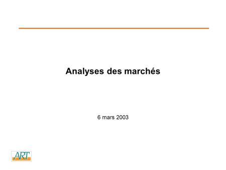 Analyses des marchés 6 mars 2003. 2 Plan de la présentation I.Le dispositif communautaire II.Lanalyse des marchés : en quoi va consister lexercice ? III.La.