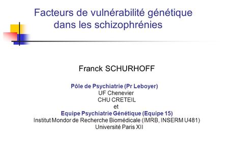 Facteurs de vulnérabilité génétique dans les schizophrénies