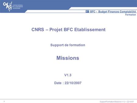 Support de formation Missions V1.3 Date : 22/10/2007