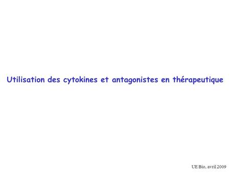Utilisation des cytokines et antagonistes en thérapeutique