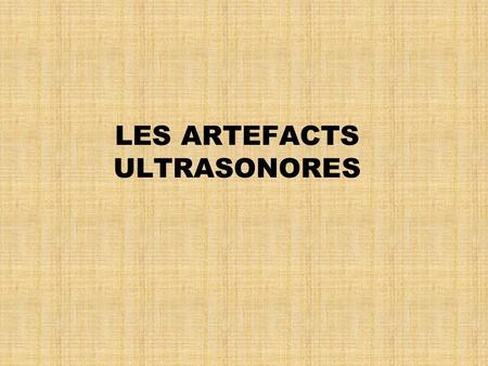 LES ARTEFACTS ULTRASONORES
