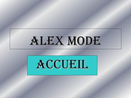 ALEX MODE ACCUEIL.