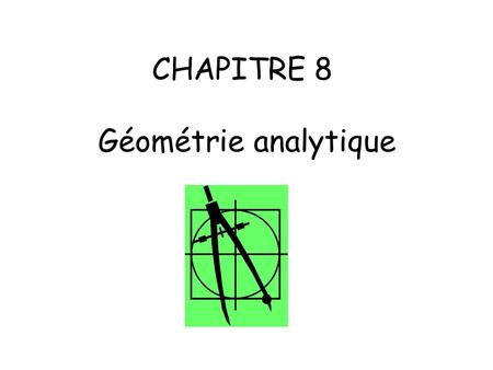 CHAPITRE 8 Géométrie analytique