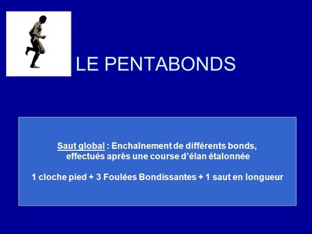 LE PENTABONDS Saut global : Enchaînement de différents bonds,