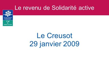 Le revenu de Solidarité active Le Creusot 29 janvier 2009.