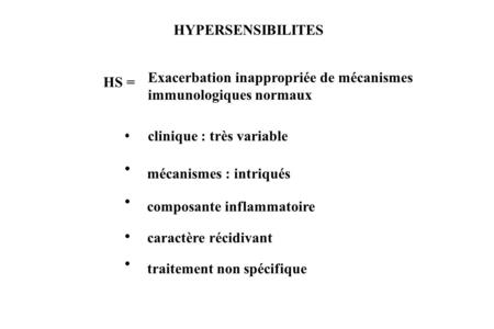 HYPERSENSIBILITES HS = Exacerbation inappropriée de mécanismes