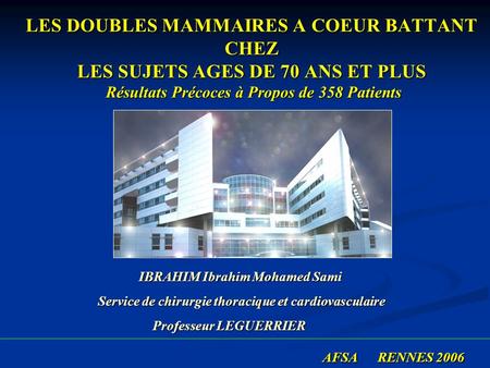 LES DOUBLES MAMMAIRES A COEUR BATTANT CHEZ LES SUJETS AGES DE 70 ANS ET PLUS Résultats Précoces à Propos de 358 Patients IBRAHIM Ibrahim Mohamed Sami.