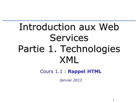 Introduction aux Web Services Partie 1. Technologies XML