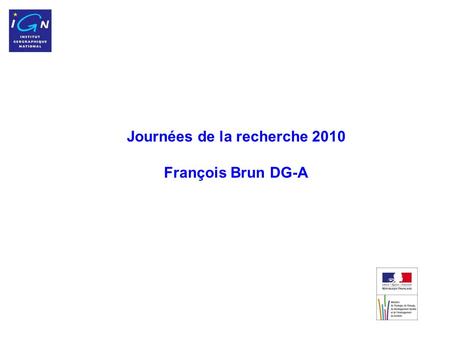 1 Journées de la recherche 2010 François Brun DG-A.