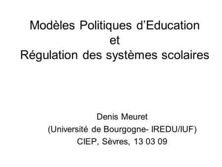 Modèles Politiques d’Education et Régulation des systèmes scolaires