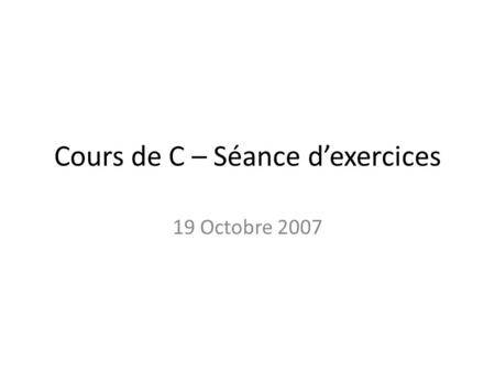 Cours de C – Séance dexercices 19 Octobre 2007. Objectif Ecrire un serveur HTTP Sans gérer la partie réseau, on utilisera un utilitaire pour cela Serveur.