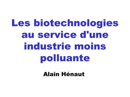 Les biotechnologies au service d'une industrie moins polluante