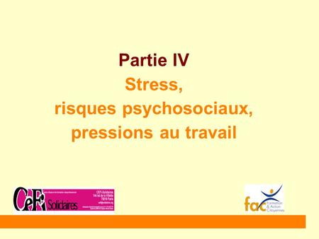 Partie IV Stress, risques psychosociaux, pressions au travail