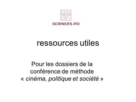 Ressources utiles Pour les dossiers de la conférence de méthode « cinéma, politique et société »