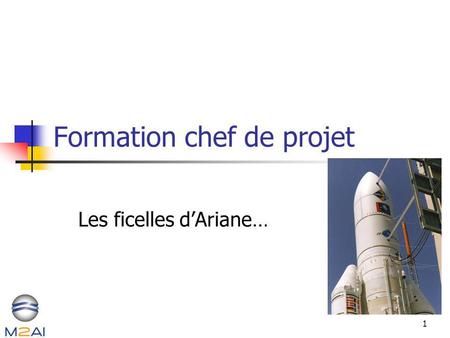 1 Formation chef de projet Les ficelles dAriane….
