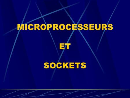 MICROPROCESSEURS ET SOCKETS