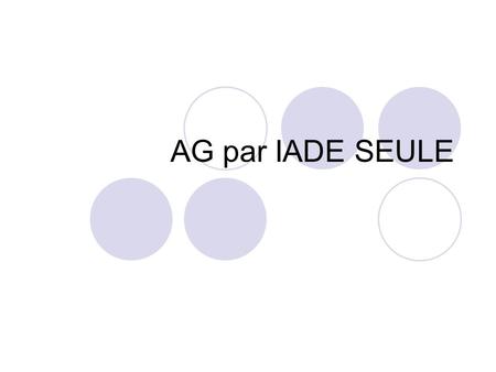 AG par IADE SEULE.
