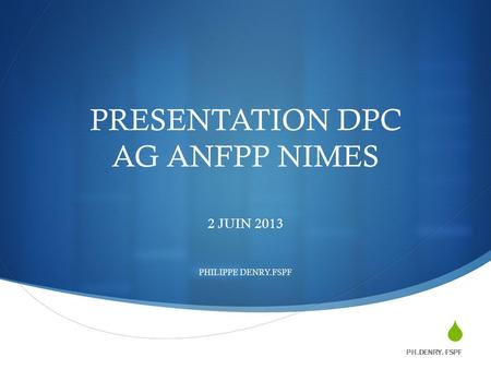 PRESENTATION DPC AG ANFPP NIMES