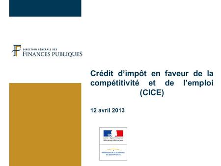Crédit dimpôt en faveur de la compétitivité et de lemploi (CICE) 12 avril 2013.