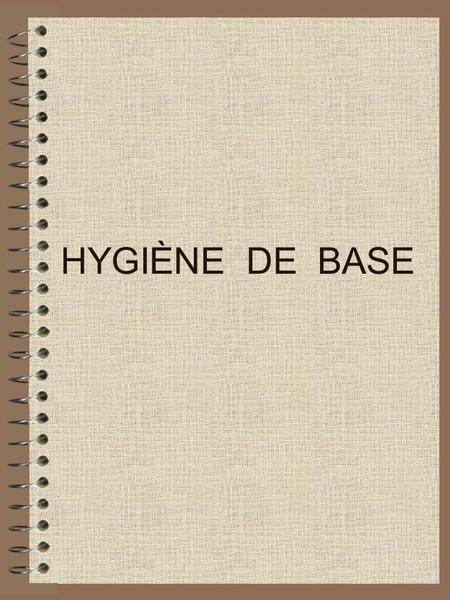 HYGIÈNE DE BASE.