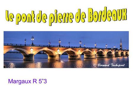 Le pont de pierre de Bordeaux