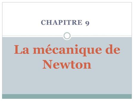 Chapitre 9 La mécanique de Newton.