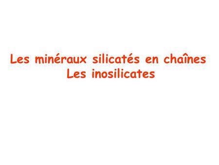 Les minéraux silicatés en chaînes