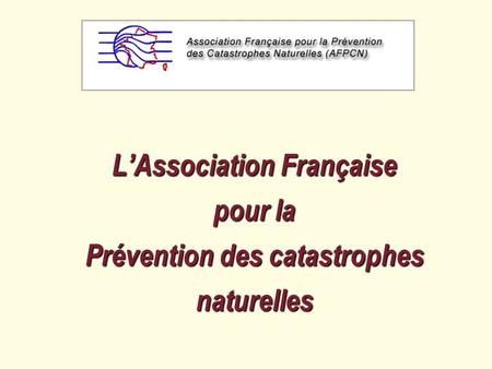 LAssociation Française pour la Prévention des catastrophes naturelles.