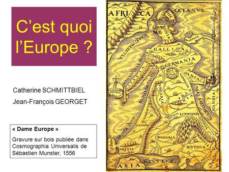 C’est quoi l’Europe ? Catherine SCHMITTBIEL Jean-François GEORGET