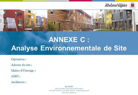 Opération : Adresse du site : Maître dOuvrage : AMO : Architecte : ANNEXE C : Analyse Environnementale de Site.