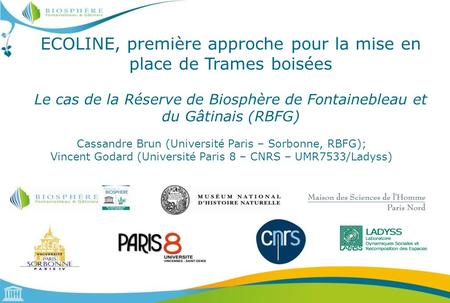 ECOLINE, première approche pour la mise en place de Trames boisées Le cas de la Réserve de Biosphère de Fontainebleau et du Gâtinais (RBFG) Cassandre.