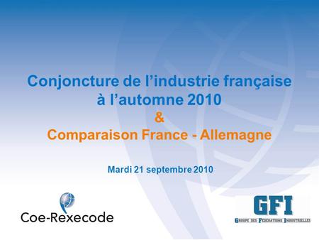 Conjoncture de lindustrie française à lautomne 2010 & Comparaison France - Allemagne Mardi 21 septembre 2010.